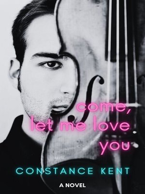 cover image of Come, Let Me Love You